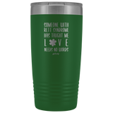 Insulated Tumbler 20 OZ.- Love Needs No Words