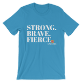 Unisex T-Shirt- STRONG. BRAVE. FIERCE.