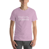 Unisex T-Shirt- Educate. Celebrate!