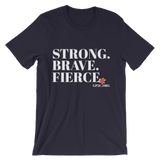 Unisex T-Shirt- STRONG. BRAVE. FIERCE.