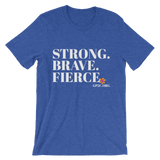 Unisex T-Shirt- STRONG. BRAVE. FIERCE.