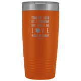 Insulated Tumbler 20 OZ.- Love Needs No Words