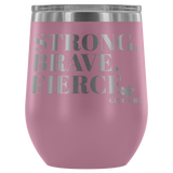 12oz. Stemless Tumbler- Strong, Brave, Fierce